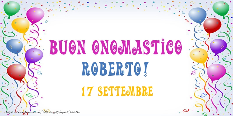 Buon onomastico Roberto! 17 Settembre - Cartoline onomastico