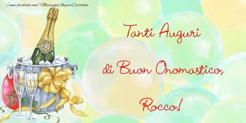 Tanti Auguri di Buon Onomastico, Rocco - Cartoline onomastico con champagne