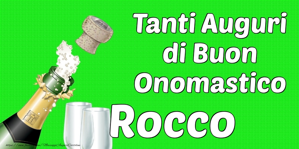 Tanti Auguri di Buon Onomastico Rocco - Cartoline onomastico con champagne