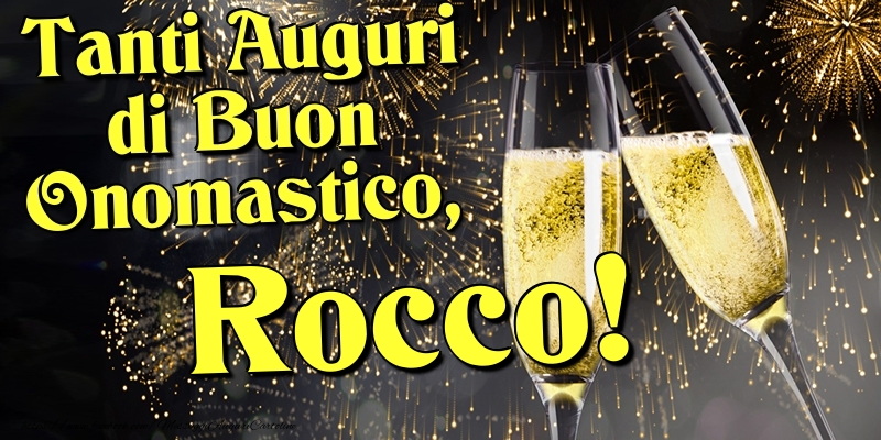 Tanti Auguri di Buon Onomastico, Rocco - Cartoline onomastico con champagne