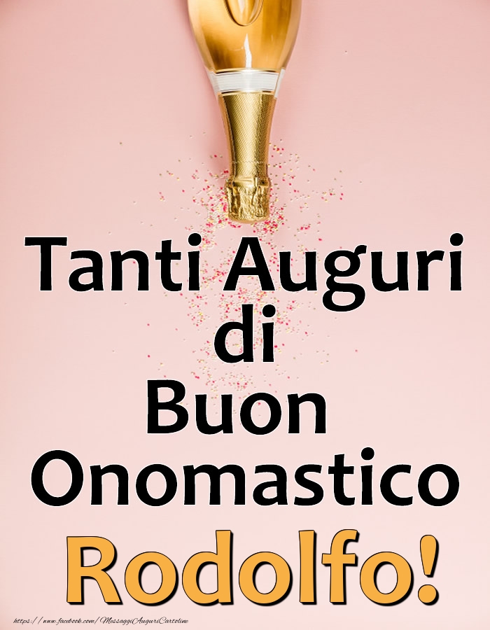 Tanti Auguri di Buon Onomastico Rodolfo! - Cartoline onomastico con champagne