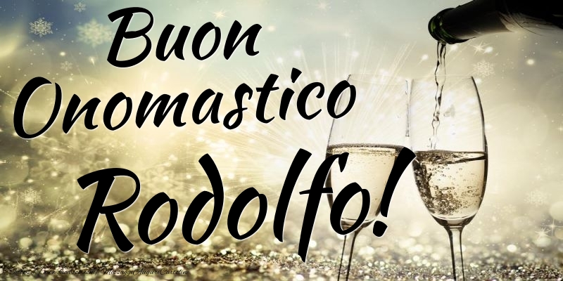 Buon Onomastico Rodolfo - Cartoline onomastico con champagne