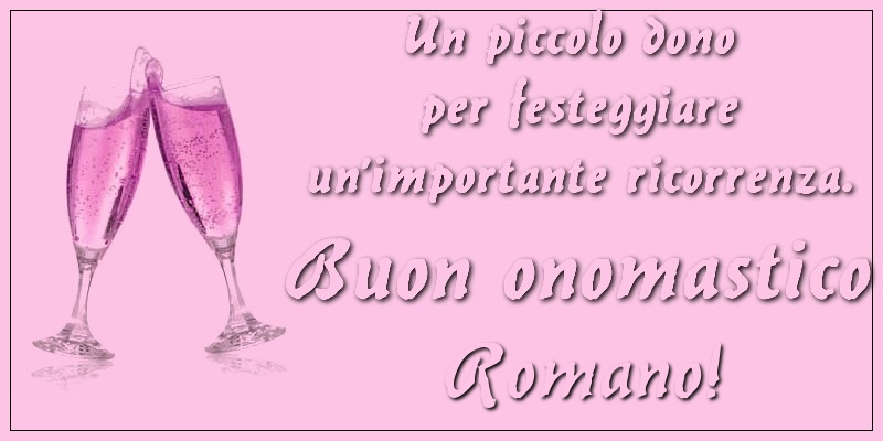 Un piccolo dono per festeggiare un’importante ricorrenza. Buon onomastico Romano! - Cartoline onomastico con champagne