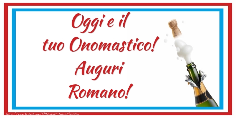 Oggi e il tuo Onomastico! Auguri Romano! - Cartoline onomastico con champagne