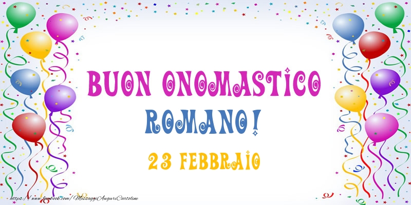 Buon onomastico Romano! 23 Febbraio - Cartoline onomastico
