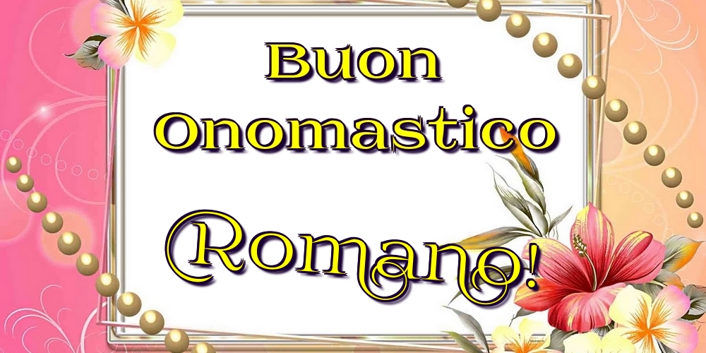 Buon Onomastico Romano! - Cartoline onomastico con fiori