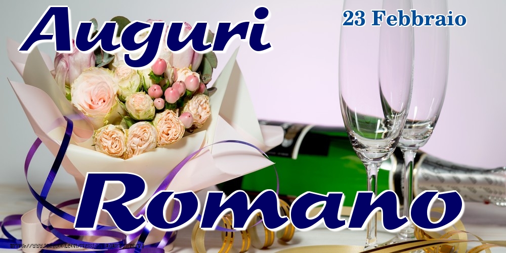 23 Febbraio - Auguri Romano! - Cartoline onomastico