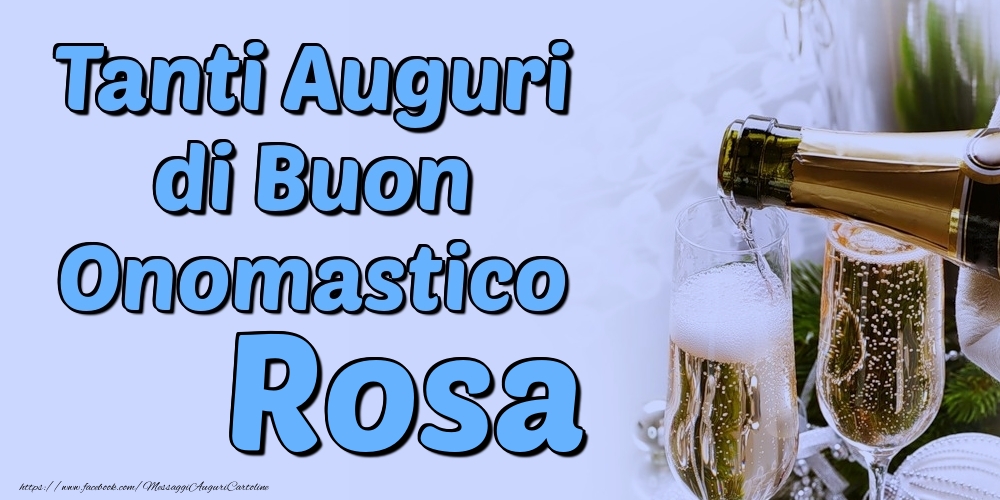 Tanti Auguri di Buon Onomastico Rosa - Cartoline onomastico con champagne