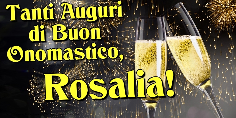 Tanti Auguri di Buon Onomastico, Rosalia - Cartoline onomastico con champagne