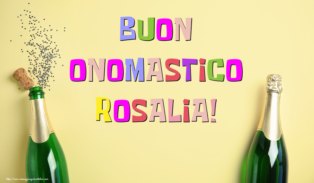 Buon Onomastico Rosalia! - Cartoline onomastico con champagne