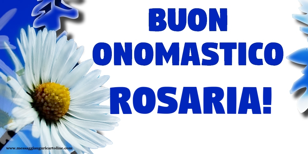 Buon Onomastico Rosaria! - Cartoline onomastico