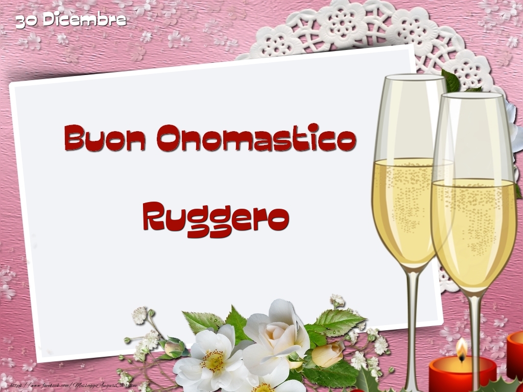 Buon Onomastico, Ruggero! 30 Dicembre - Cartoline onomastico