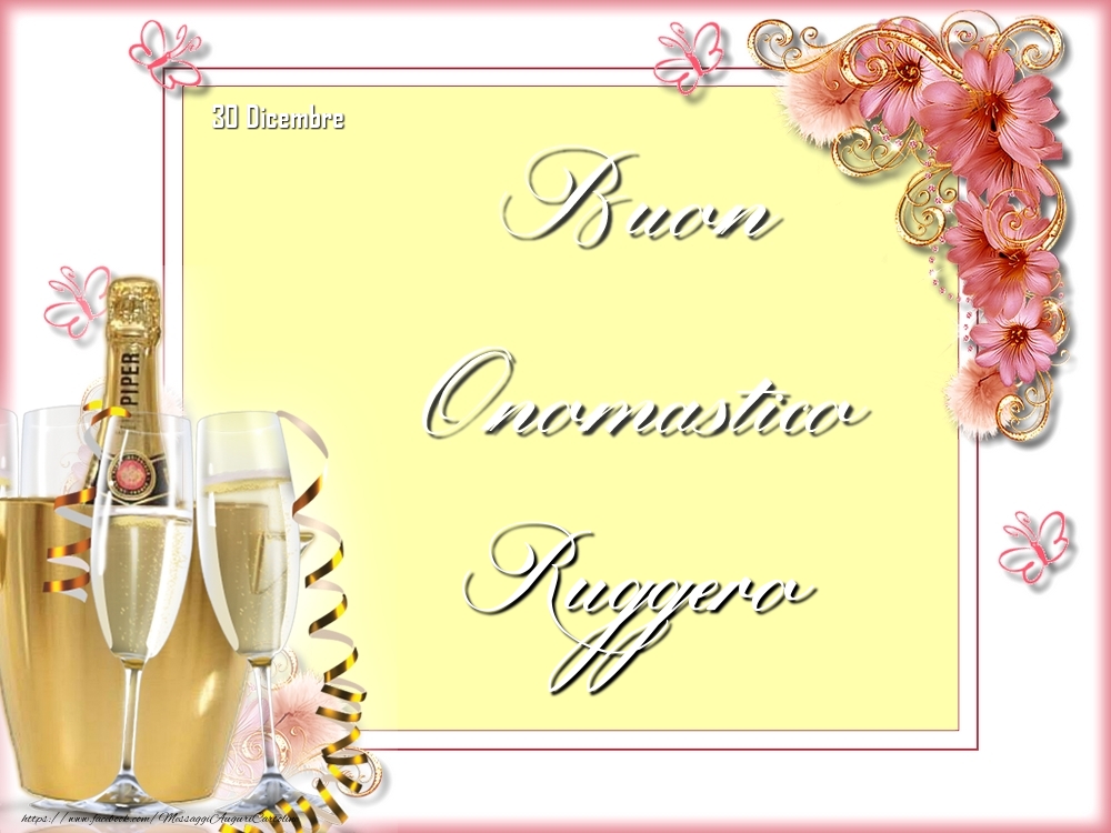 Buon Onomastico, Ruggero! 30 Dicembre - Cartoline onomastico