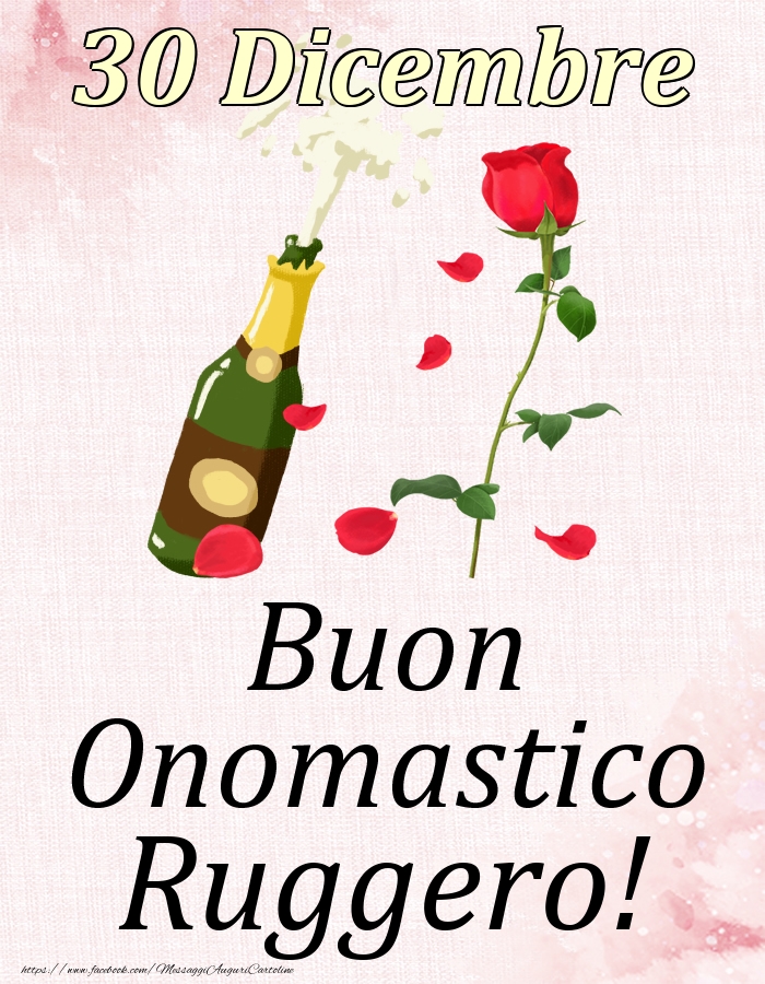 Buon Onomastico Ruggero! - 30 Dicembre - Cartoline onomastico