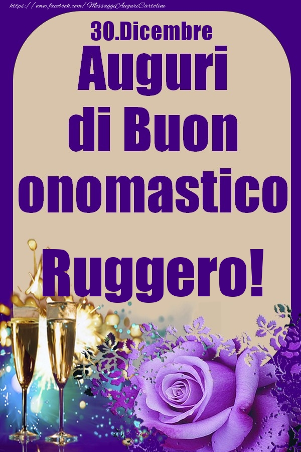 30.Dicembre - Auguri di Buon Onomastico  Ruggero! - Cartoline onomastico