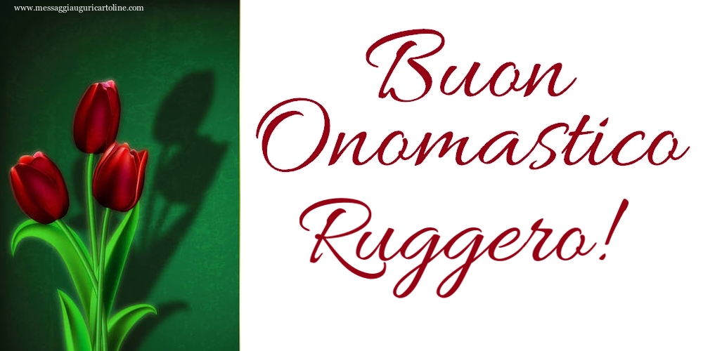 Buon Onomastico Ruggero! - Cartoline onomastico