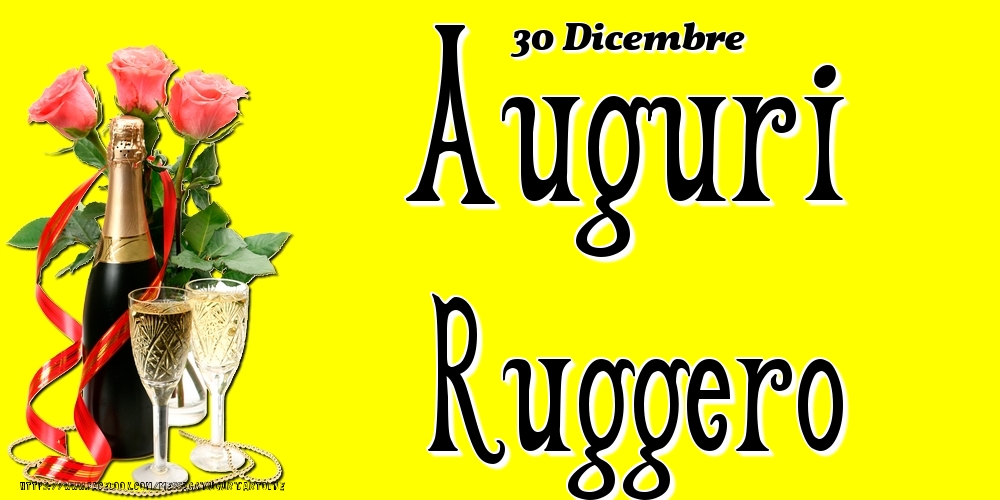 30 Dicembre - Auguri Ruggero! - Cartoline onomastico