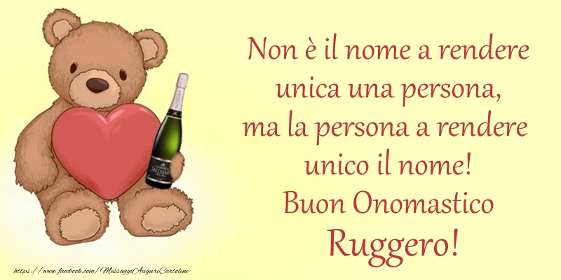 Non è il nome a rendere unica una persona, ma la persona a rendere  unico il nome! Buon Onomastico Ruggero! - Cartoline onomastico con animali