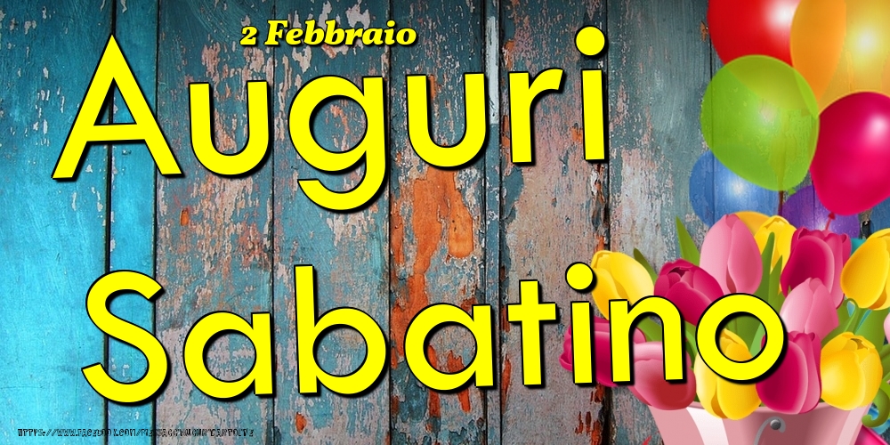 2 Febbraio - Auguri Sabatino! - Cartoline onomastico