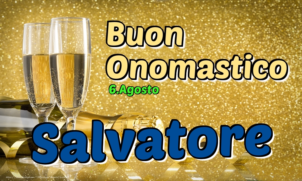 6.Agosto - Buon Onomastico Salvatore! - Cartoline onomastico