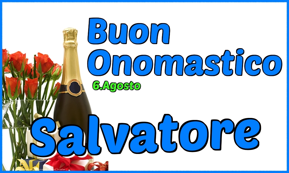6.Agosto - Buon Onomastico Salvatore! - Cartoline onomastico