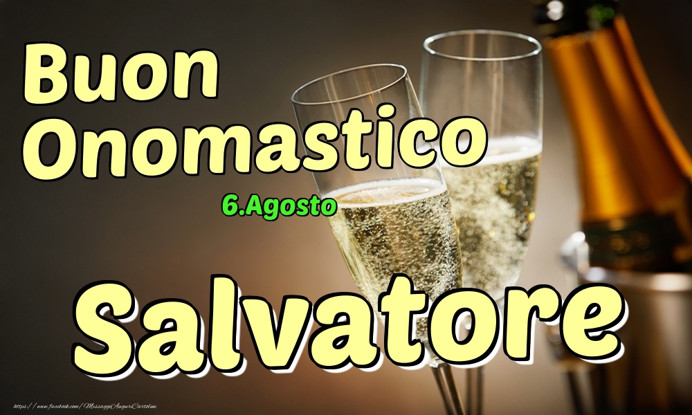 6.Agosto - Buon Onomastico Salvatore! - Cartoline onomastico