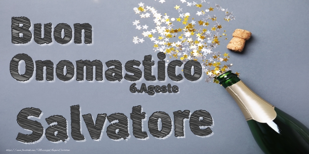 6.Agosto - Buon Onomastico Salvatore! - Cartoline onomastico
