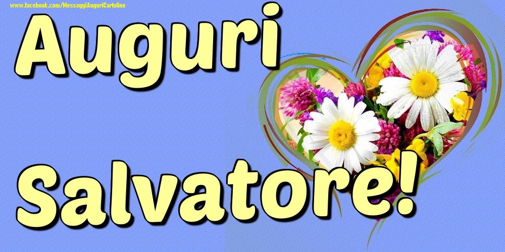 Auguri Salvatore - Cartoline onomastico con il cuore