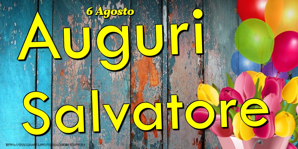6 Agosto - Auguri Salvatore! - Cartoline onomastico