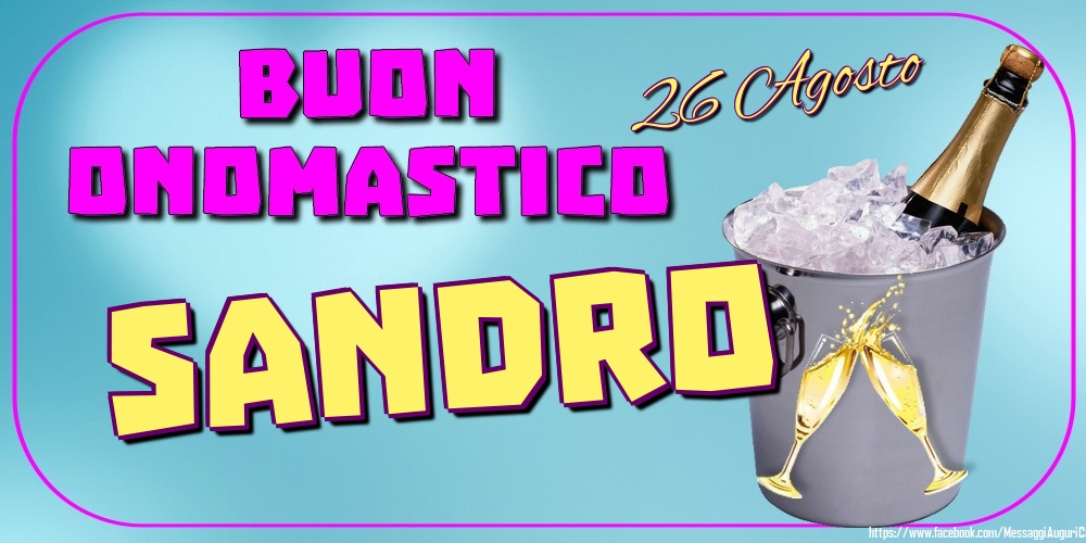 26 Agosto - Buon Onomastico Sandro! - Cartoline onomastico