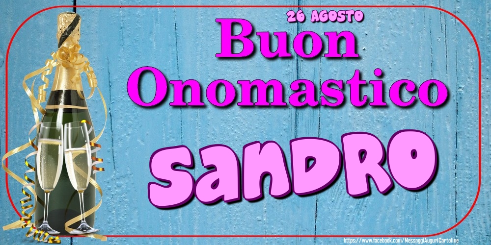 26 Agosto - Buon Onomastico Sandro! - Cartoline onomastico