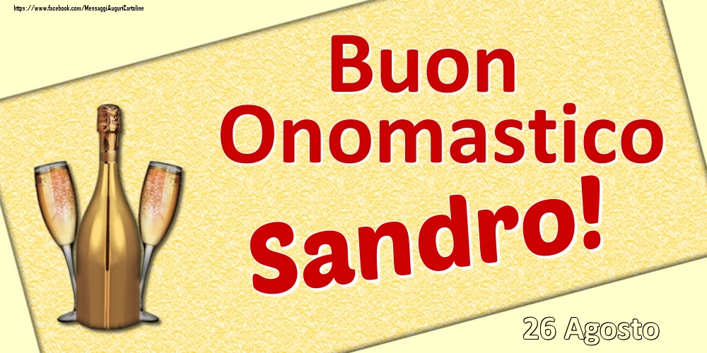 Buon Onomastico Sandro! - 26 Agosto - Cartoline onomastico