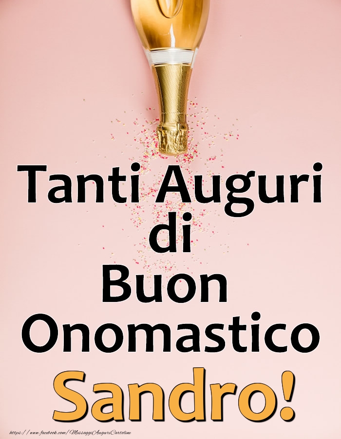 Tanti Auguri di Buon Onomastico Sandro! - Cartoline onomastico con champagne