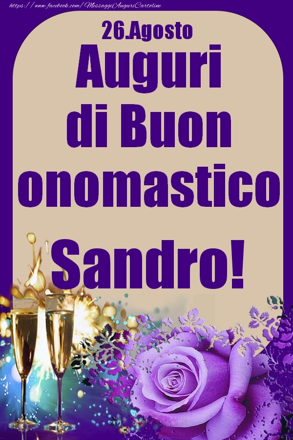 26.Agosto - Auguri di Buon Onomastico  Sandro! - Cartoline onomastico