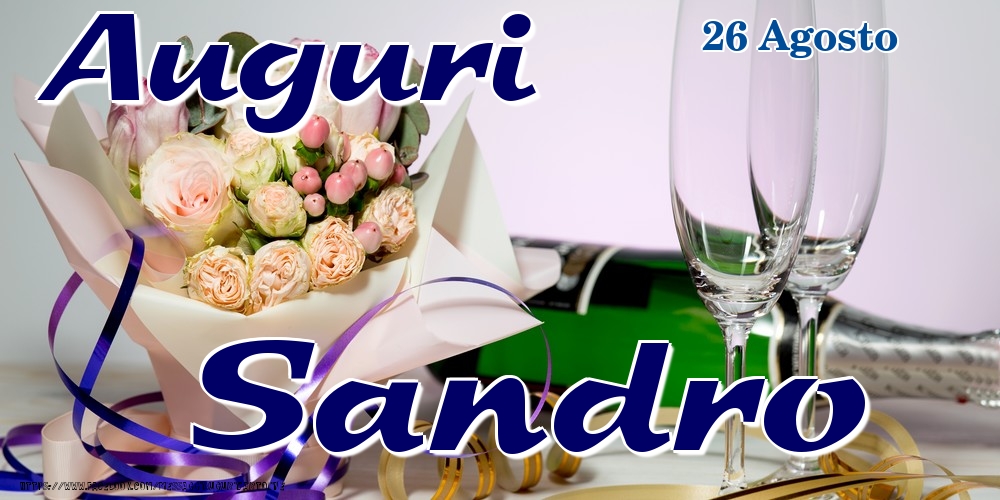 26 Agosto - Auguri Sandro! - Cartoline onomastico