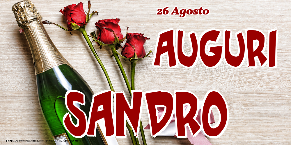 26 Agosto - Auguri Sandro! - Cartoline onomastico