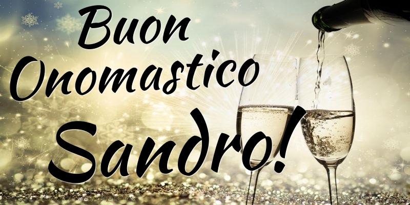 Buon Onomastico Sandro - Cartoline onomastico con champagne