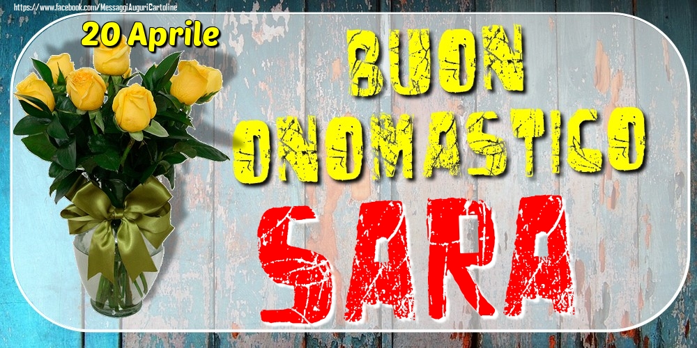 20 Aprile - Buon Onomastico Sara! - Cartoline onomastico