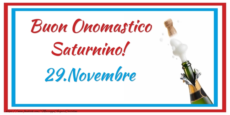 Buon Onomastico Saturnino! 29.Novembre - Cartoline onomastico