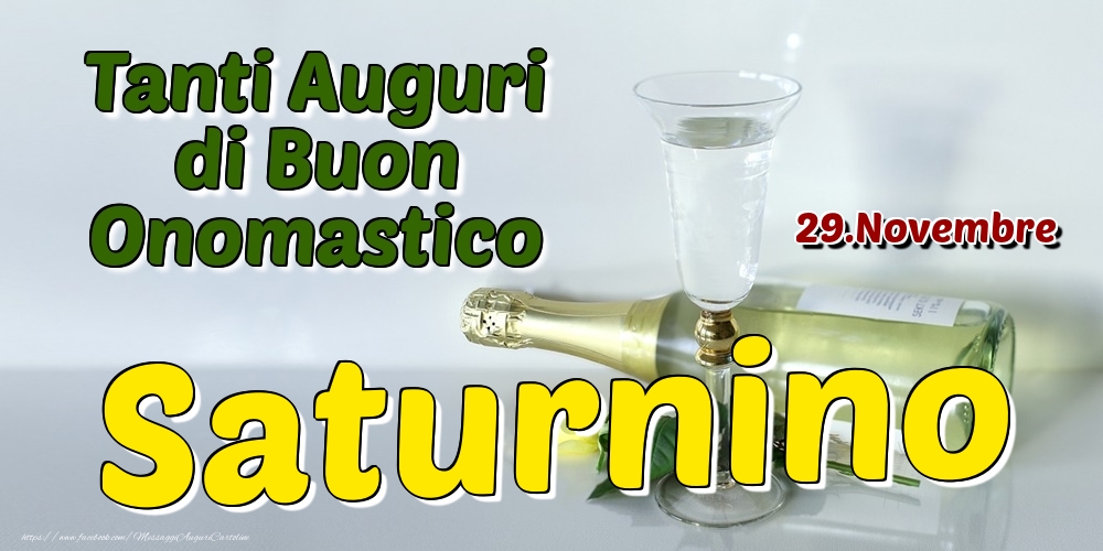 29.Novembre - Tanti Auguri di Buon Onomastico Saturnino - Cartoline onomastico