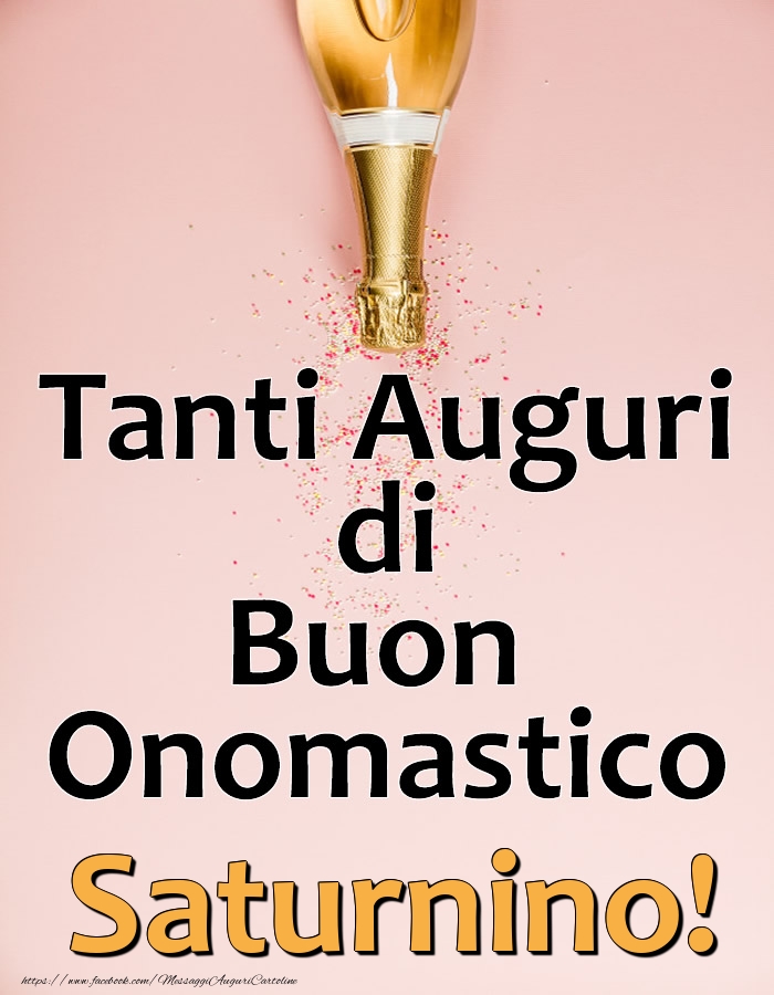 Tanti Auguri di Buon Onomastico Saturnino! - Cartoline onomastico con champagne