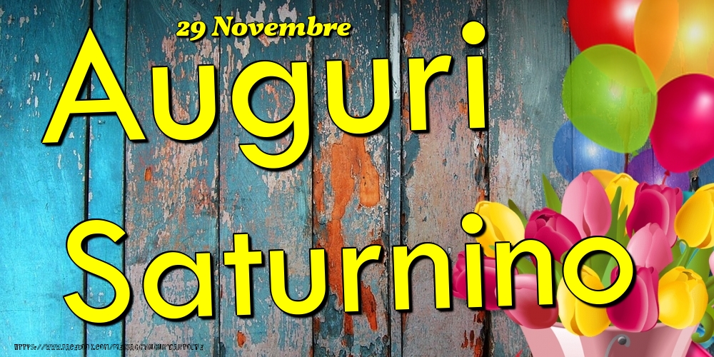 29 Novembre - Auguri Saturnino! - Cartoline onomastico