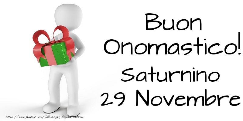 Buon Onomastico  Saturnino! 29 Novembre - Cartoline onomastico