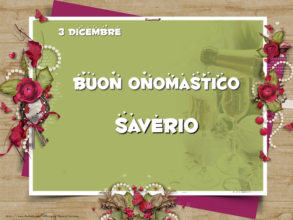 Buon Onomastico, Saverio! 3 Dicembre - Cartoline onomastico