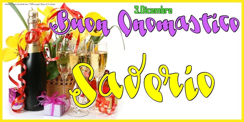 3.Dicembre - Buon Onomastico Saverio! - Cartoline onomastico