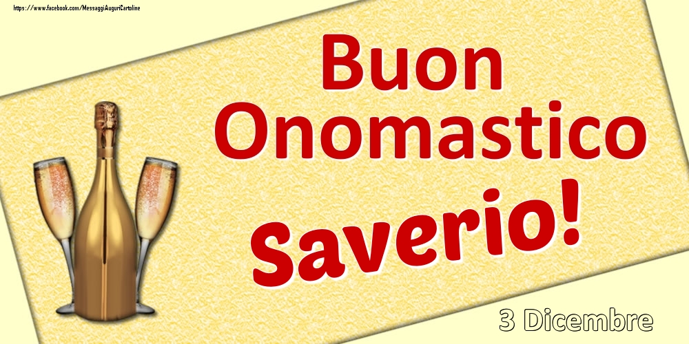 Buon Onomastico Saverio! - 3 Dicembre - Cartoline onomastico