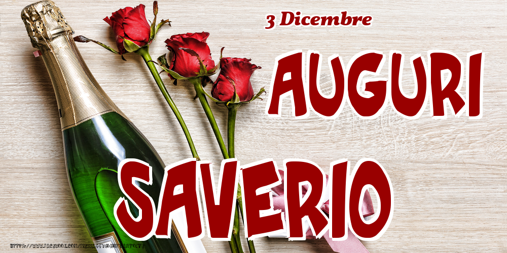 3 Dicembre - Auguri Saverio! - Cartoline onomastico