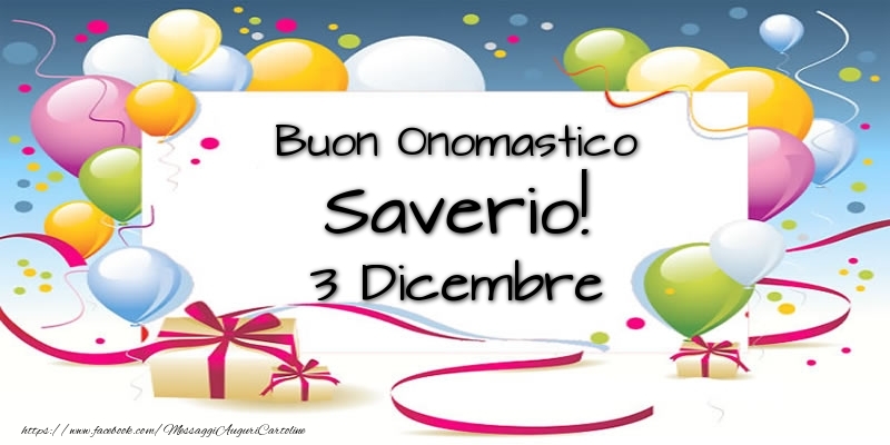 Buon Onomastico Saverio! 3 Dicembre - Cartoline onomastico