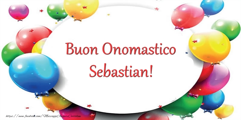 Buon Onomastico Sebastian! - Cartoline onomastico con palloncini
