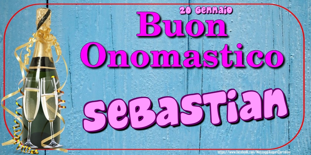 20 Gennaio - Buon Onomastico Sebastian! - Cartoline onomastico